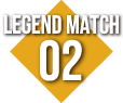 LEGEND MATCH 02